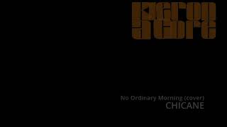 No Ordinary Morning CHICANE  Cover by Kieron A gore [upl. by Helm]