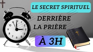 Le Secret Spirituel Derrière La Prière À 3h Du Matin Enseignement et Prière [upl. by Connor595]