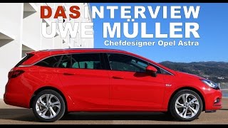 Interview Chef Designer vom Opel Astra Uwe Müller inkl Walk Around Opel Astra Sports Tourer [upl. by Jeggar]