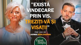 VINDECAREA PRIN VIS DR LAVINIA BÂRLOGEANU ADEVĂRATA INTERPRETARE A VISELOR  Fain amp Simplu 224 [upl. by Melbourne16]