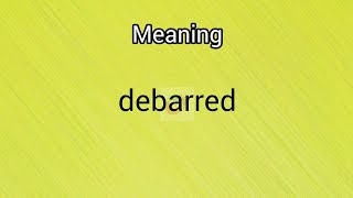 debarred meaning Googul Dictionary debarredmeanings [upl. by Epolenep27]