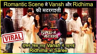 Vansh And Ridhima Saree Sequence In Ishq Mein Marjawan 2  ROMANTIC Behind The Scene Video [upl. by Anigal556]