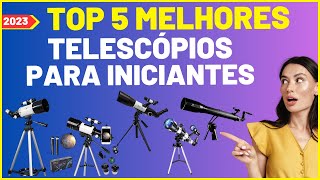 Top 5 Melhores Telescópios para Iniciantes 2023 [upl. by Ralina]