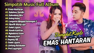 SIMPATIK MUSIC FULL ALBUM  EMAS HANTARAN  SALAHMU SENDIRI  KOPLO VIRAL [upl. by Nuhs773]