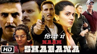 Naam Shabana Full HD Movie  Akshay Kumar  Taapsee Pannu  Manoj Bajpayee  Story Explanation [upl. by Etoile]