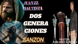 JUAN EL BAUTISTA Y SANZON🙏DOS GENERACIONES UN LLAMADO LA GENERACIÓN DE JUAN BAUTISTA Y LA SANZON🔥🔥 [upl. by Tihw]