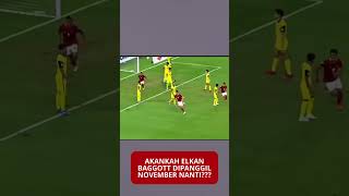 AKANKAH ELKAN BAGGOTT DIPANGGIL NOVEMBER NANTI [upl. by Latrina]