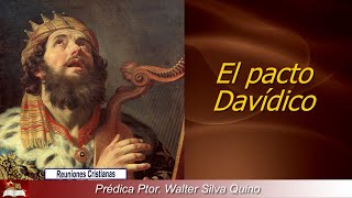 Prédica Ptor Walter Silva Quino quotEl pacto Davídicoquot [upl. by Giselbert]