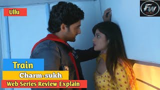 Ullu Train Web series Review Explain  Ullu Train Web series Story Explain  Charmsukh Train [upl. by Eceerahs222]