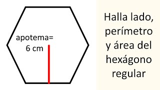 HALLA EL LADO EL PERÍMETRO Y EL ÁREA DEL HEXÁGONO REGULAR Geometría Básica [upl. by Barthelemy]