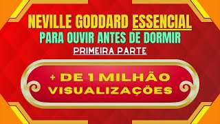 Neville Goddard ESSENCIAL 1  Para Ouvir Antes de Dormir [upl. by Kovacs]