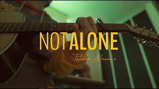 NOT ALONE  Tatiana Manaois Official Video [upl. by Neumeyer]