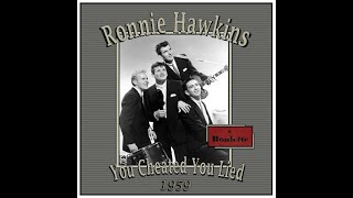 Ronnie Hawkins  You Cheated You Lied 1959 [upl. by Ecinhoj]