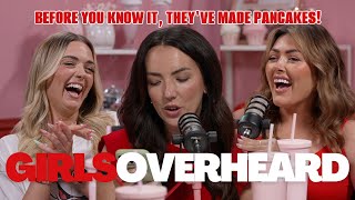 Before you know it theyve made PANCAKES  Girls Overheard Podcast [upl. by Nesnar55]