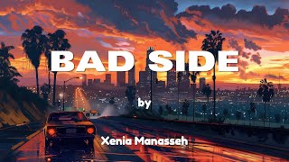 Xenia Manasseh  Bad Sidelyrics [upl. by Asaeret299]