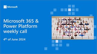 Microsoft 365 amp Power Platform weekly call – 4th of June 2024 [upl. by Oiramad727]