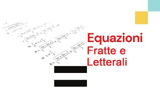 Equazioni fratte equazioni letterali  Teoria ed Esempi [upl. by Lambertson611]