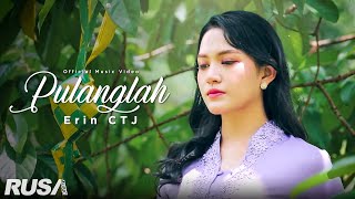 Erin CTJ  Pulanglah Official Music Video [upl. by Elias]