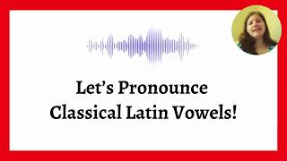 How To Pronounce Classical Latin Vowels [upl. by Arrek]