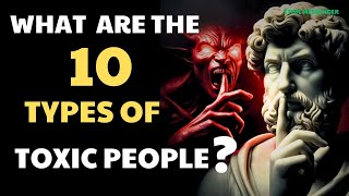 Understand and deal with 10 types of toxic people to help you live a better life  Stoic messenger [upl. by Amikay733]