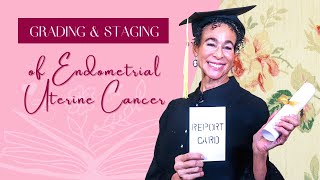 Grading amp Staging of Endometrial Uterine Cancer  328  Menopause Taylor [upl. by Htnnek]