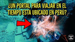 ¿Un portal para viajar en el tiempo esta ubicado en Perú [upl. by Otto]