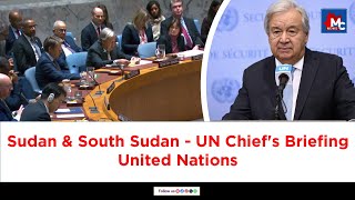 UN Chief gives a briefing on Sudan and South Sudan  MC NEWS [upl. by Aneehsal]