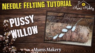 Pussy Willow  Needle Felting Tutorial How To Crafts Making Flowers [upl. by Kirby994]