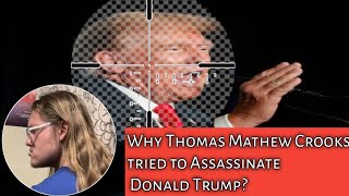 Why Thomas Mathew Crooks Tried to Assassinate Donald TrumpDetails [upl. by Wurtz]