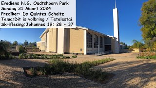 Sondag 31 Maart 2024 NG Kerk Oudtshoorn Park Prediker Ds Quintes Scholtz Tema Dit is volbring [upl. by Asselam]