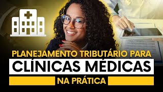 Planejamento Tributário para clínicas médicas na prática [upl. by Scot]