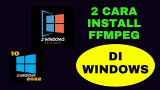 2 CARA INSTALL FFMPEG DI WINDOWS [upl. by Latashia]