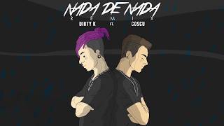 DirtyK Ft Coscu  Nada de nada RMX [upl. by Ahseem]