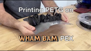 How To Print Problem Free PETG On Wham Bam PEX [upl. by Sheela]