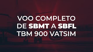 Voo Completo de SBMT a SBFL com TBM 900 na Vatsim [upl. by Edette]