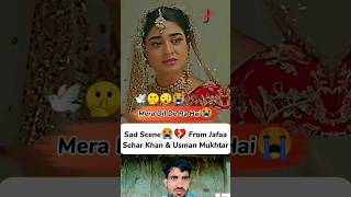 Jafaa Edit 💔😭 Emotional Sad Scene Sehar Khan Usman Mukhtar feedshorts [upl. by Jameson292]