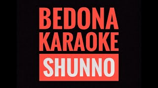 SHUNNO  BEDONA  karaoke original instrumental [upl. by Artemahs]