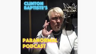 Clinton Baptiste  Gets More Than He Had Bargained For From The Earth Mother  Paranormal Podcast [upl. by Adaurd48]