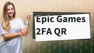 How do I get the QR code for Epic Games 2fa [upl. by Emelia]