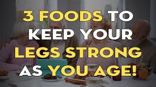 Your Legs Will Weaken First Seniors MUST Eat These 3 Foods to Stay Strong and Healthy [upl. by Walls]