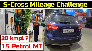 Maruti SCross Petrol Mileage Challenge  Can it beat the ARAI fuel economy figure 15 Manual SHVS [upl. by Rehpotsirhk]