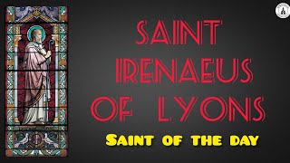 Saint Irenaeus of Lyons Father of the Church Bishop Theologian Confessor Defender of the Faith [upl. by Arraeic]