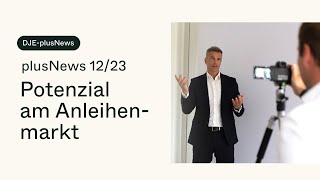 Potenzial am Anleihenmarkt  DJEplusNews Dezember 2023 mit Mario Künzel [upl. by Kaden]