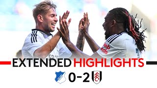 ESR amp Adama Bag As Fulham End PreSeason In Style 🇩🇪  Hoffenheim 02 Fulham  EXTENDED HIGHLIGHTS [upl. by Yelrebmik]