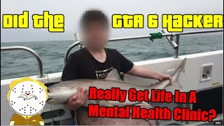 Did The GTA 6 Hacker Really Get Sentenced To Life In A Mental Health Clinic [upl. by Kym]