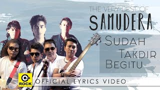 Sudah Takdir Begitu  SAMUDERA  Official Lyrics Video [upl. by Ylrebmik]