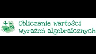 Klasa 6 Obliczanie wartości wyrażeń algebraicznych [upl. by Nolrac]