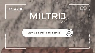 MILTRIJ por el tiempo [upl. by Janel]