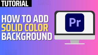 How To Create A Solid Background in Premiere Pro 2024 Tutorial [upl. by Baxie]