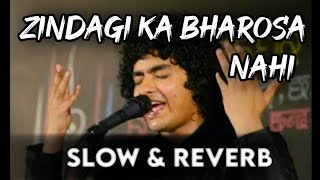 Zindagi Ka Bharosa Nahi Rais Anis Sabri Superhit Gazal Slowed  Reverbed Naz Reverb Status ♥️ [upl. by Ruff]